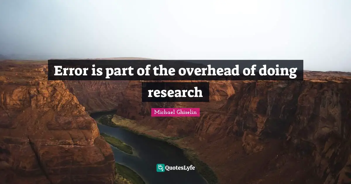 Error is part of the overhead of doing research