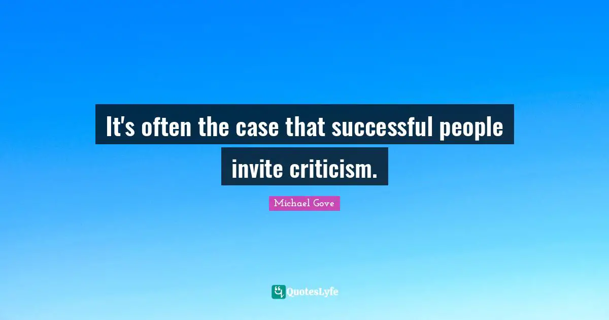 Successful People Quotes: "It's often the case that successful people invite criticism."