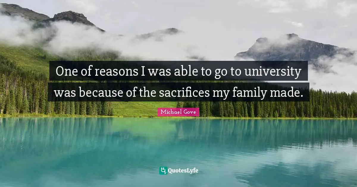 One of reasons I was able to go to university was because of the sacrifices my family made.