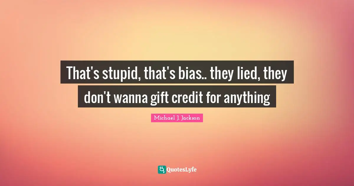 That's stupid, that's bias.. they lied, they don't wanna gift credit for anything