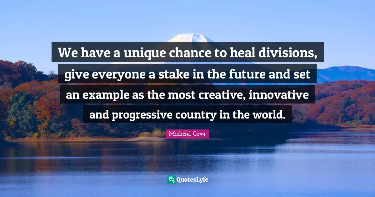 We have a unique chance to heal divisions, give everyone a stake in the future and set an example as the most creative, innovative and progressive country in the world.