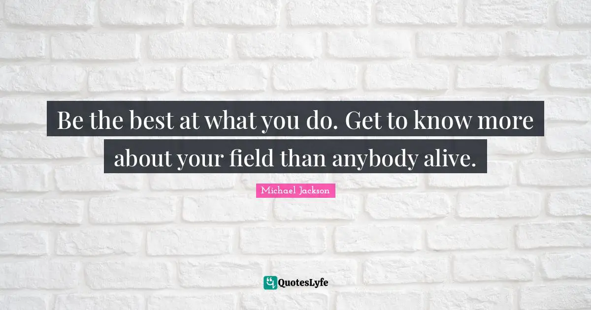 Be the best at what you do. Get to know more about your field than anybody alive.
