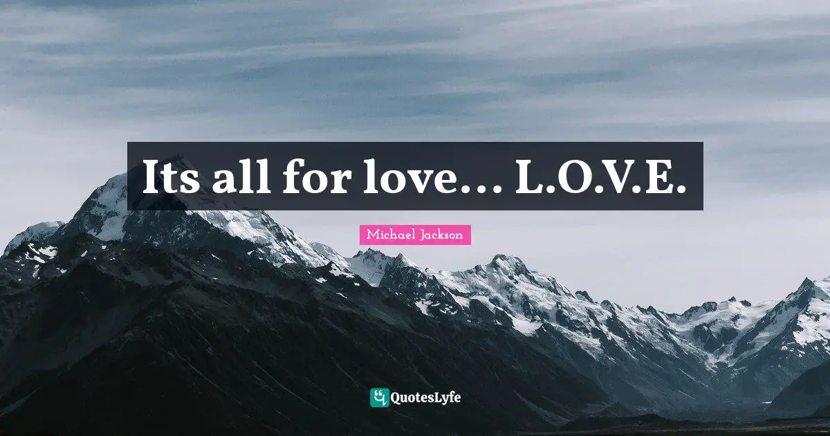 Its all for love... L.O.V.E.