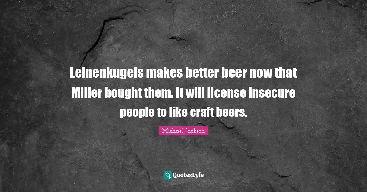 Leinenkugels makes better beer now that Miller bought them. It will license insecure people to like craft beers.