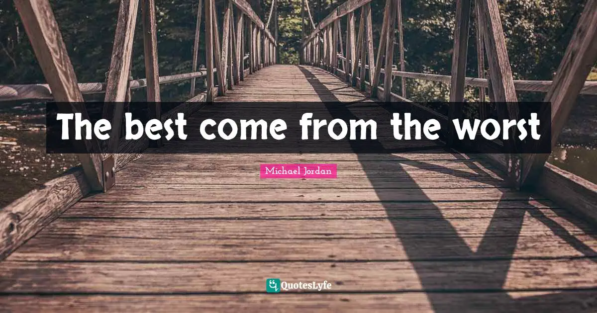 The best come from the worst