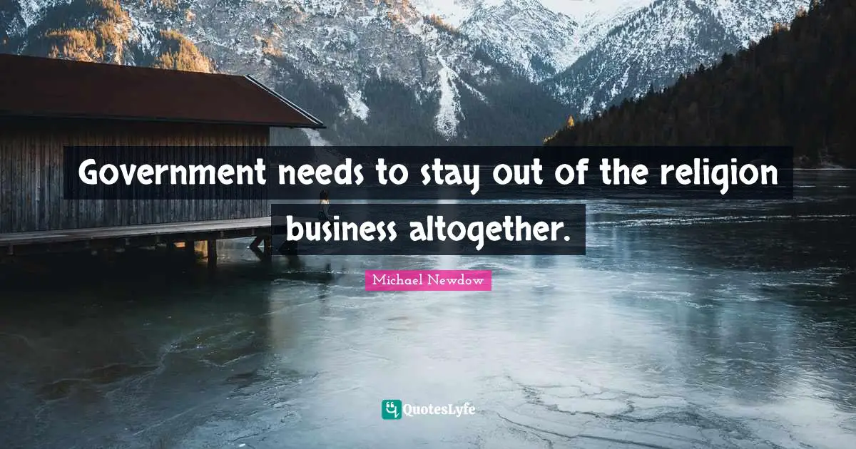 Government needs to stay out of the religion business altogether.