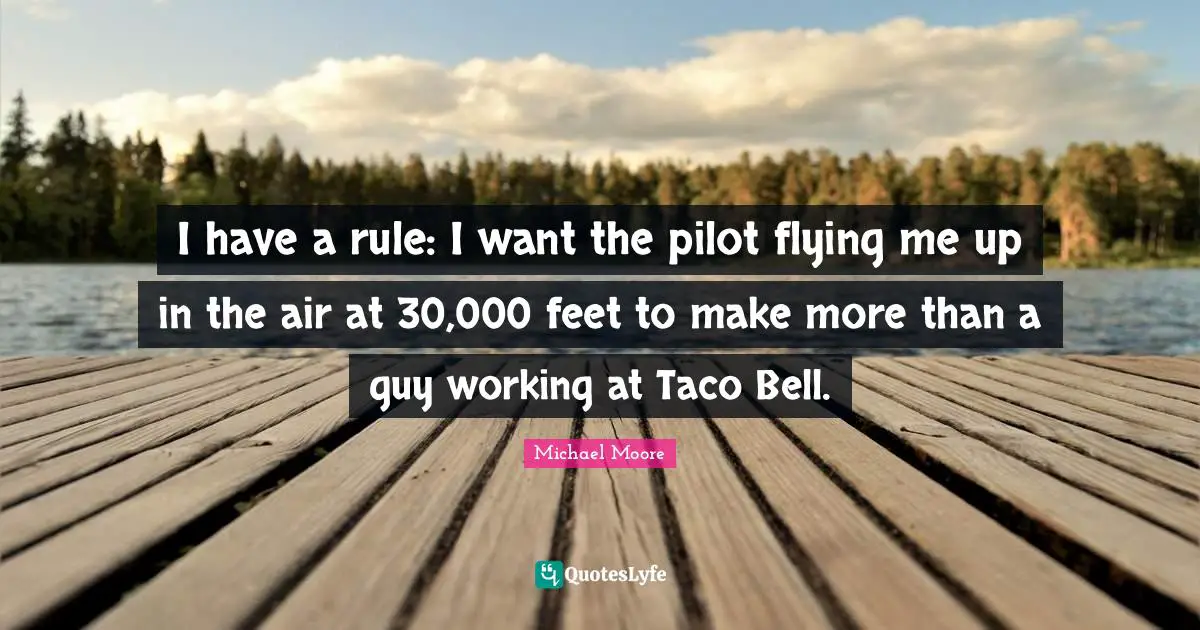 I have a rule: I want the pilot flying me up in the air at 30,000 feet to make more than a guy working at Taco Bell.