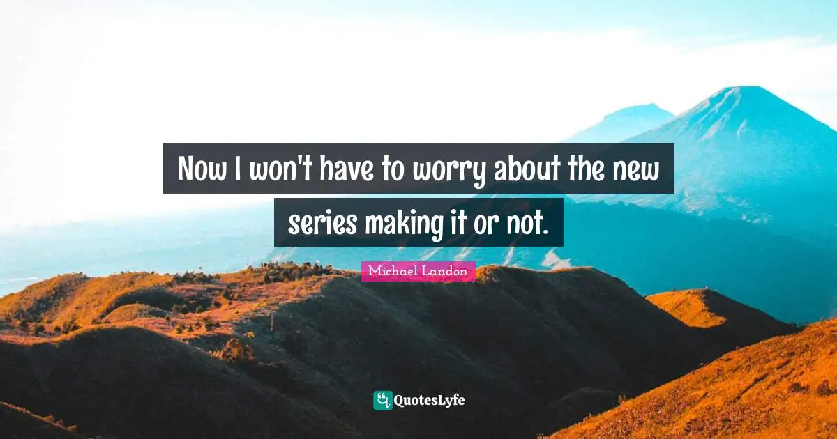 Now I won't have to worry about the new series making it or not.