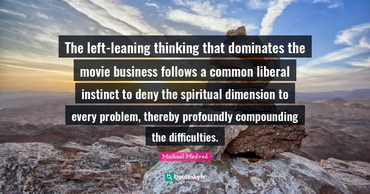 The left-leaning thinking that dominates the movie business follows a common liberal instinct to deny the spiritual dimension to every problem, thereby profoundly compounding the difficulties.