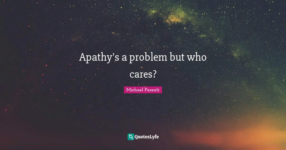 Apathy's a problem but who cares?