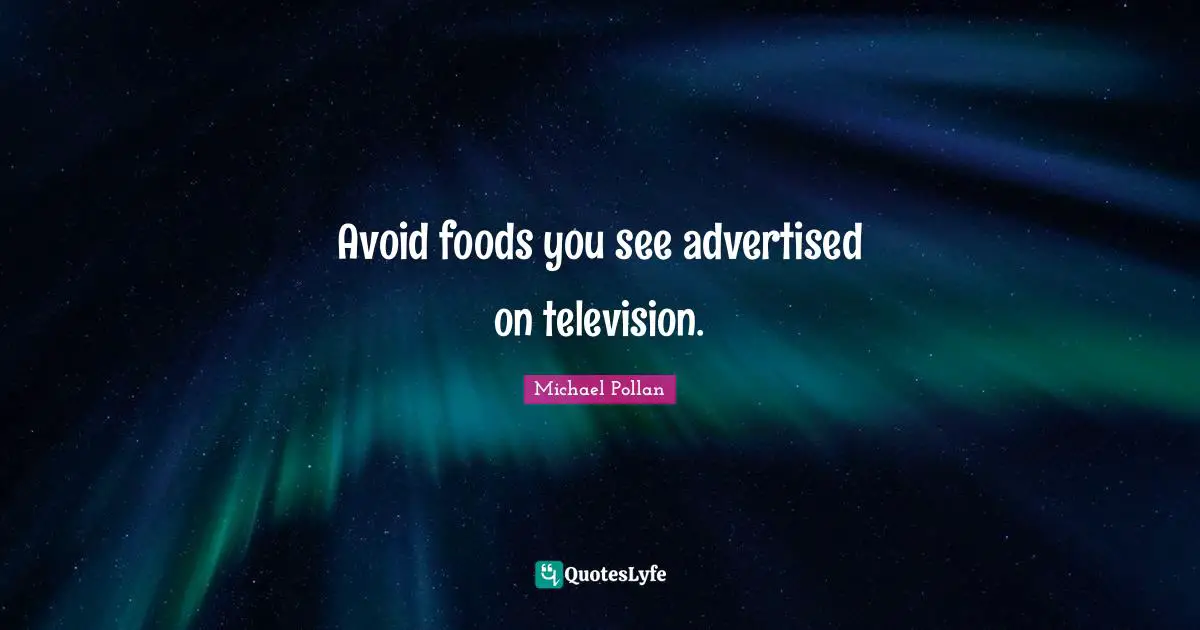 Avoid foods you see advertised on television.