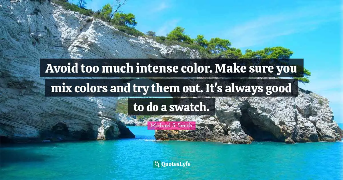 Avoid too much intense color. Make sure you mix colors and try them out. It's always good to do a swatch.