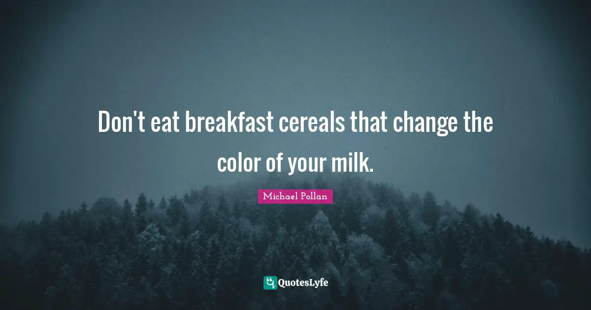 Don't eat breakfast cereals that change the color of your milk.