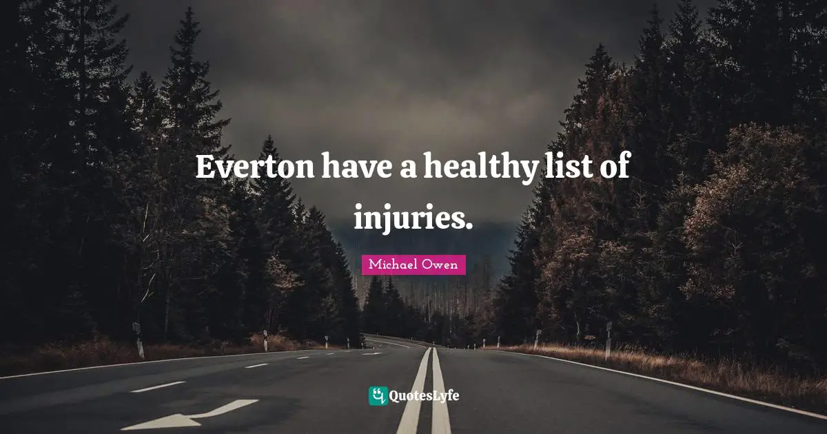 Michael Owen Quotes: "Everton have a healthy list of injuries."