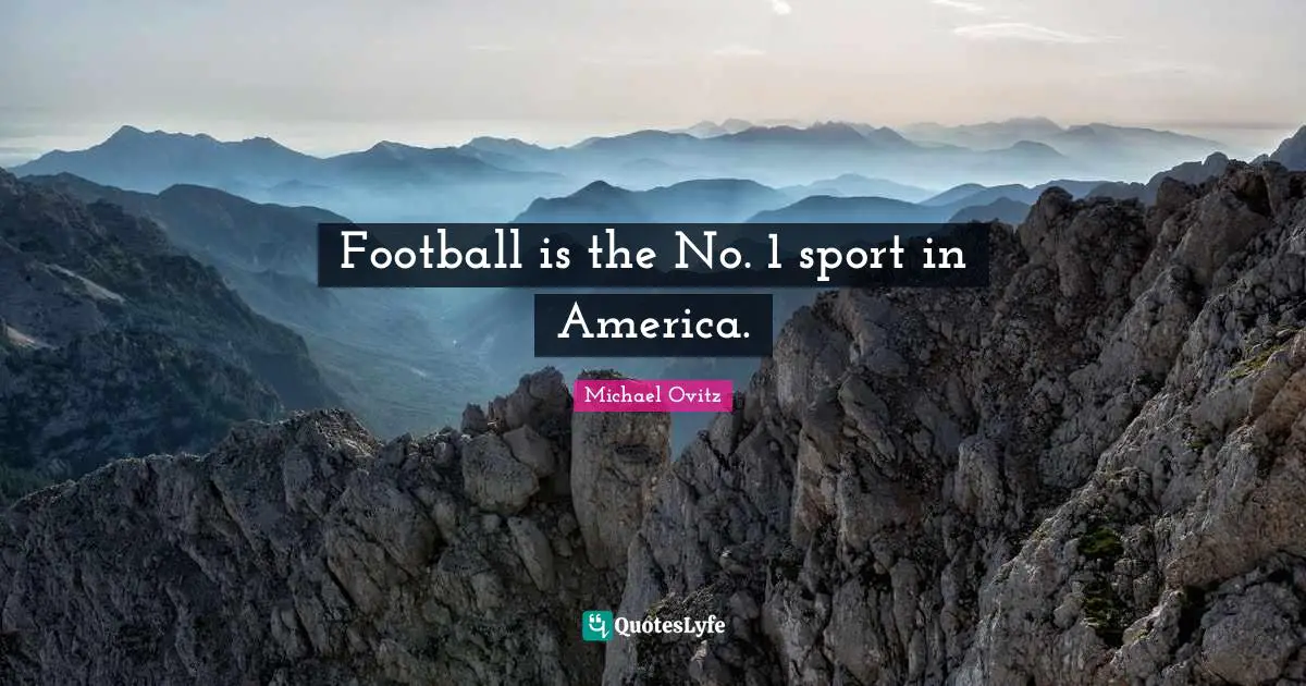 Football is the No. 1 sport in America.