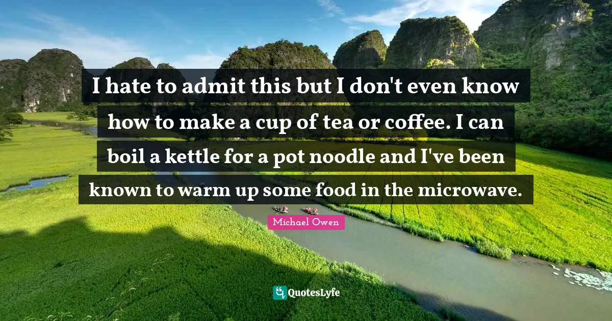 I hate to admit this but I don't even know how to make a cup of tea or coffee. I can boil a kettle for a pot noodle and I've been known to warm up some food in the microwave.