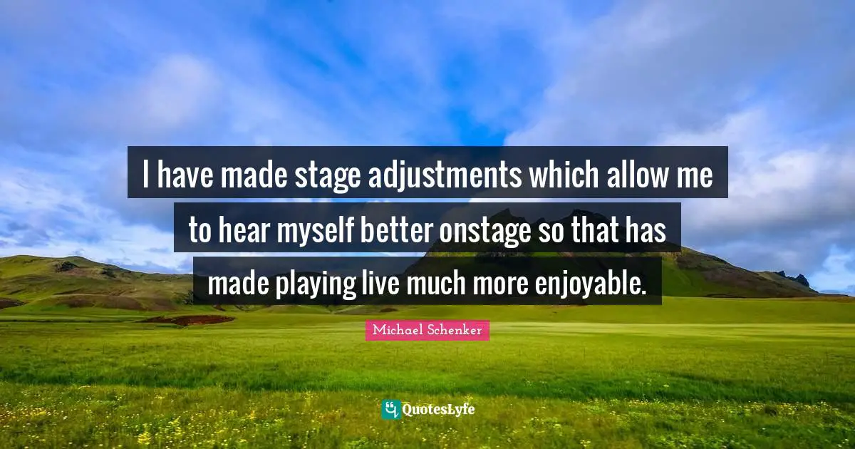 I have made stage adjustments which allow me to hear myself better onstage so that has made playing live much more enjoyable.