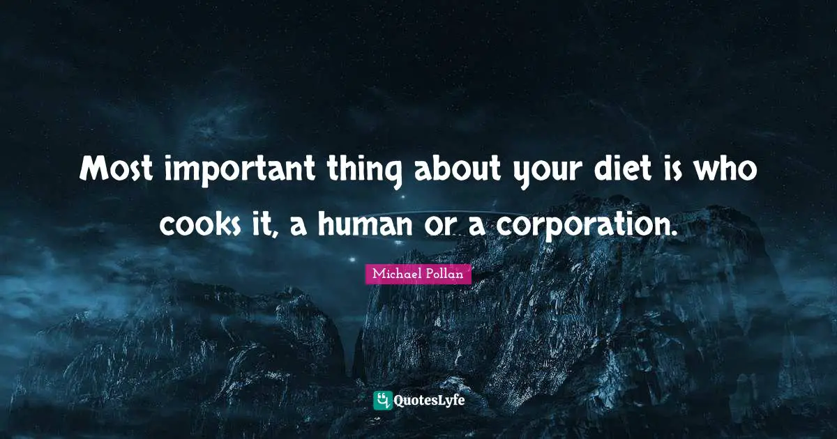 Most important thing about your diet is who cooks it, a human or a corporation.