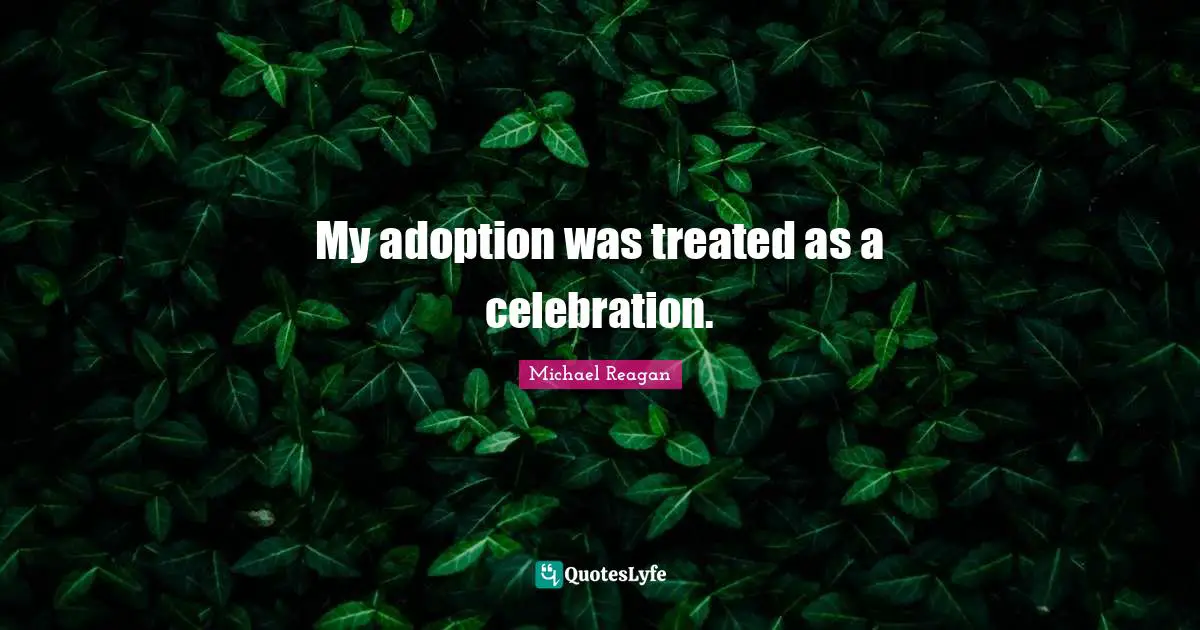 My adoption was treated as a celebration.