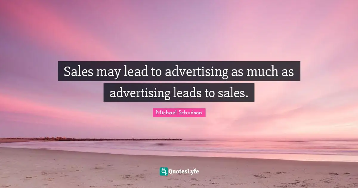 Sales may lead to advertising as much as advertising leads to sales.