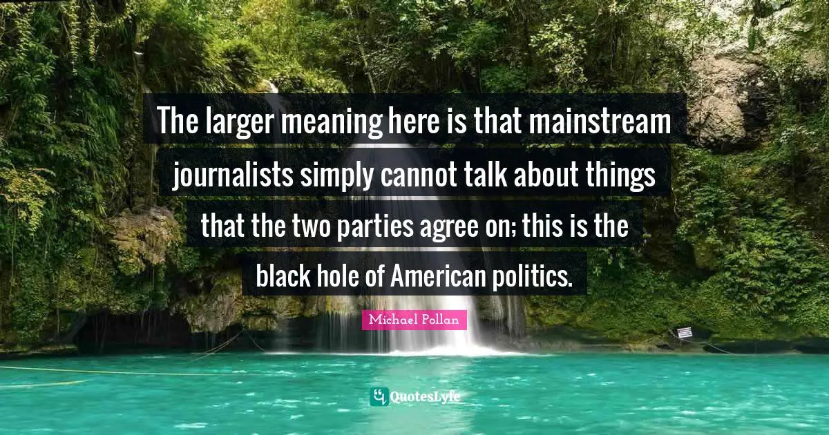 The larger meaning here is that mainstream journalists simply cannot talk about things that the two parties agree on; this is the black hole of American politics.