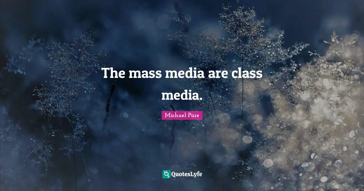 The mass media are class media.
