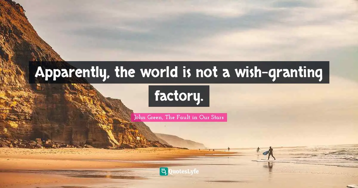 Apparently, the world is not a wish-granting factory.