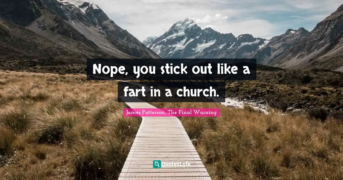 Nudge Quotes: "Nope, you stick out like a fart in a church."