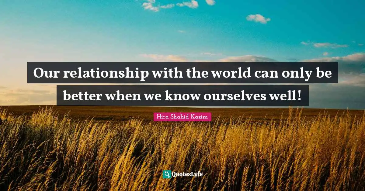 Our relationship with the world can only be better when we know ourselves well!