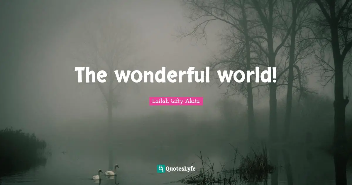The wonderful world!
