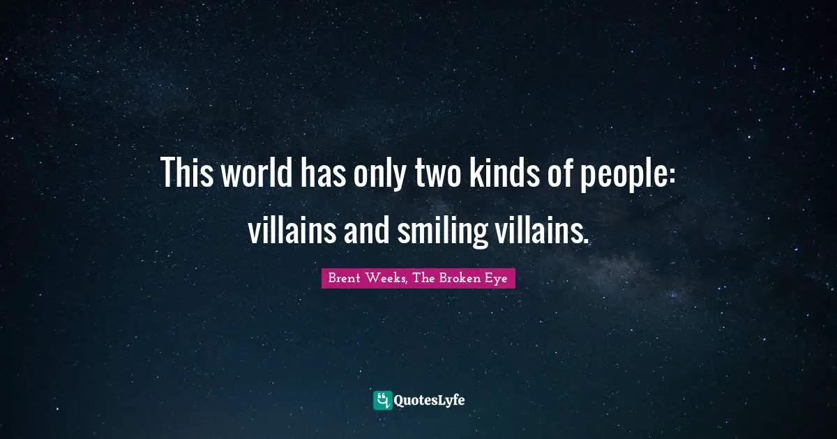 This world has only two kinds of people: villains and smiling villains.