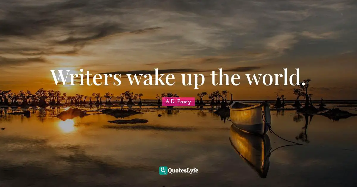 Writers wake up the world.