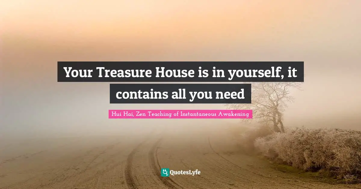 2012 Quotes: "Your Treasure House is in yourself, it contains all you need"