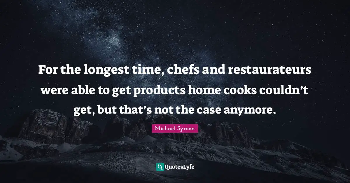 For the longest time, chefs and restaurateurs were able to get products home cooks couldn’t get, but that’s not the case anymore.