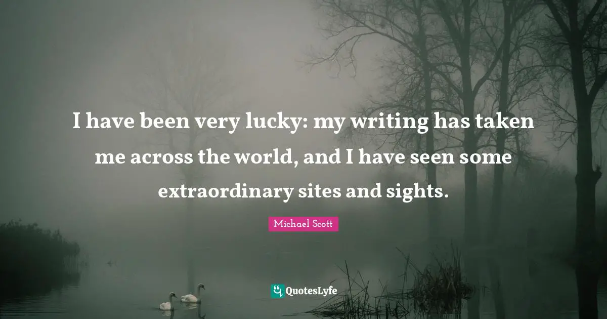I have been very lucky: my writing has taken me across the world, and I have seen some extraordinary sites and sights.