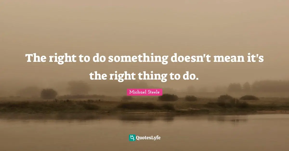 The right to do something doesn't mean it's the right thing to do.