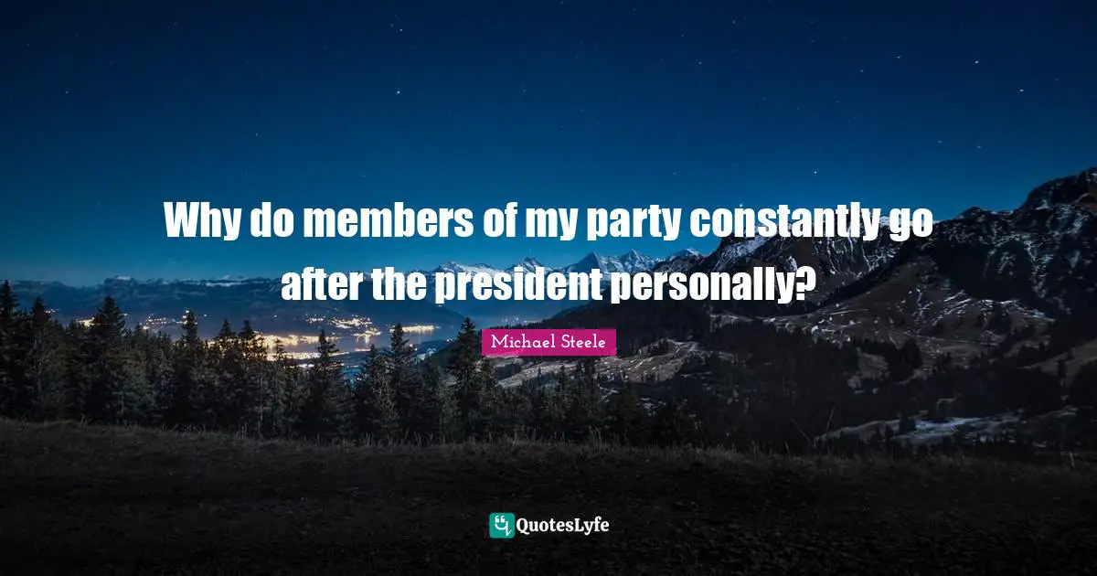 Why do members of my party constantly go after the president personally?