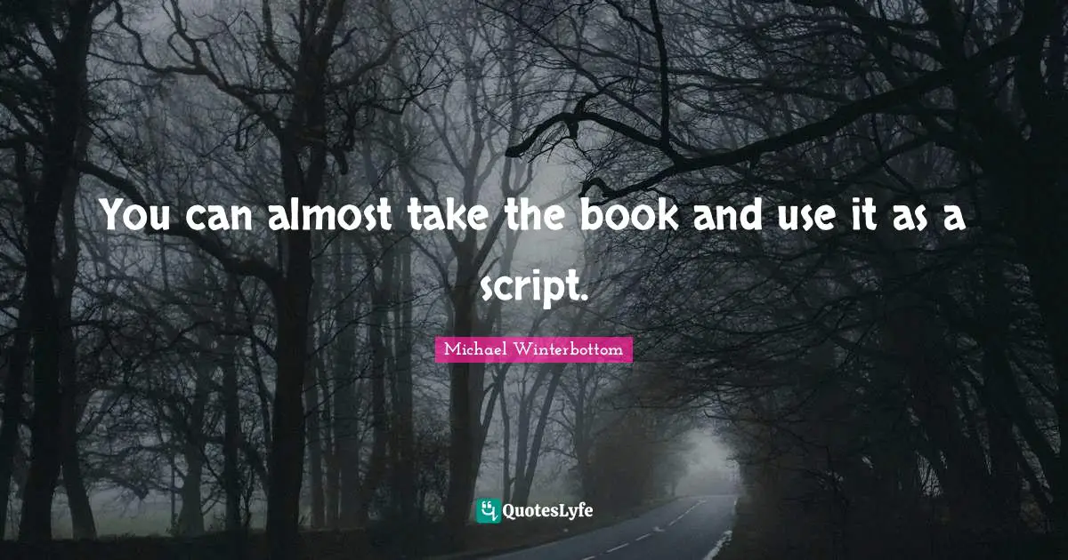 You can almost take the book and use it as a script.