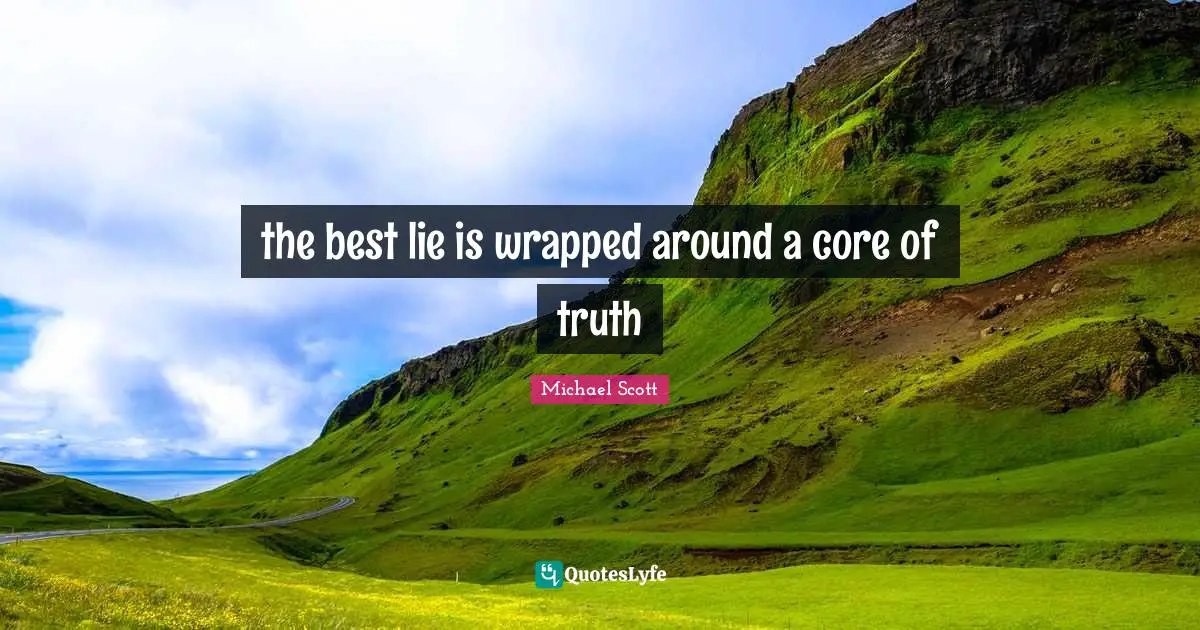 the best lie is wrapped around a core of truth