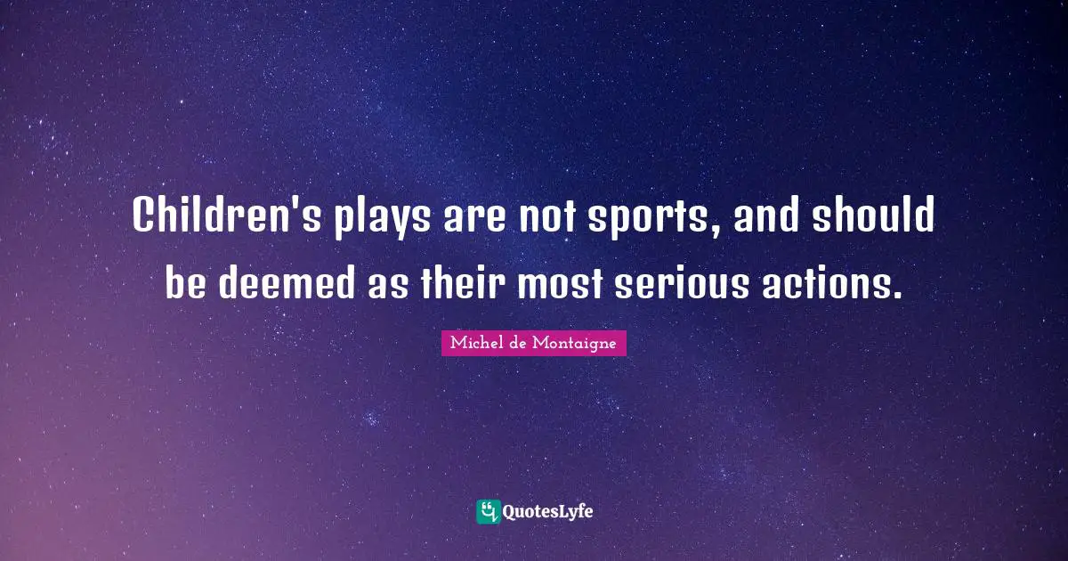 Children's plays are not sports, and should be deemed as their most serious actions.