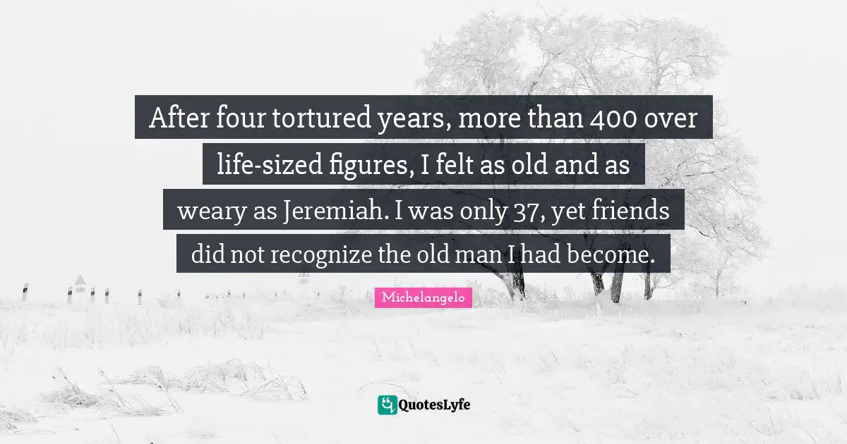 After four tortured years, more than 400 over life-sized figures, I felt as old and as weary as Jeremiah. I was only 37, yet friends did not recognize the old man I had become.