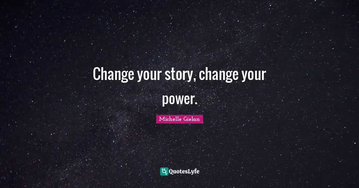 Change your story, change your power.