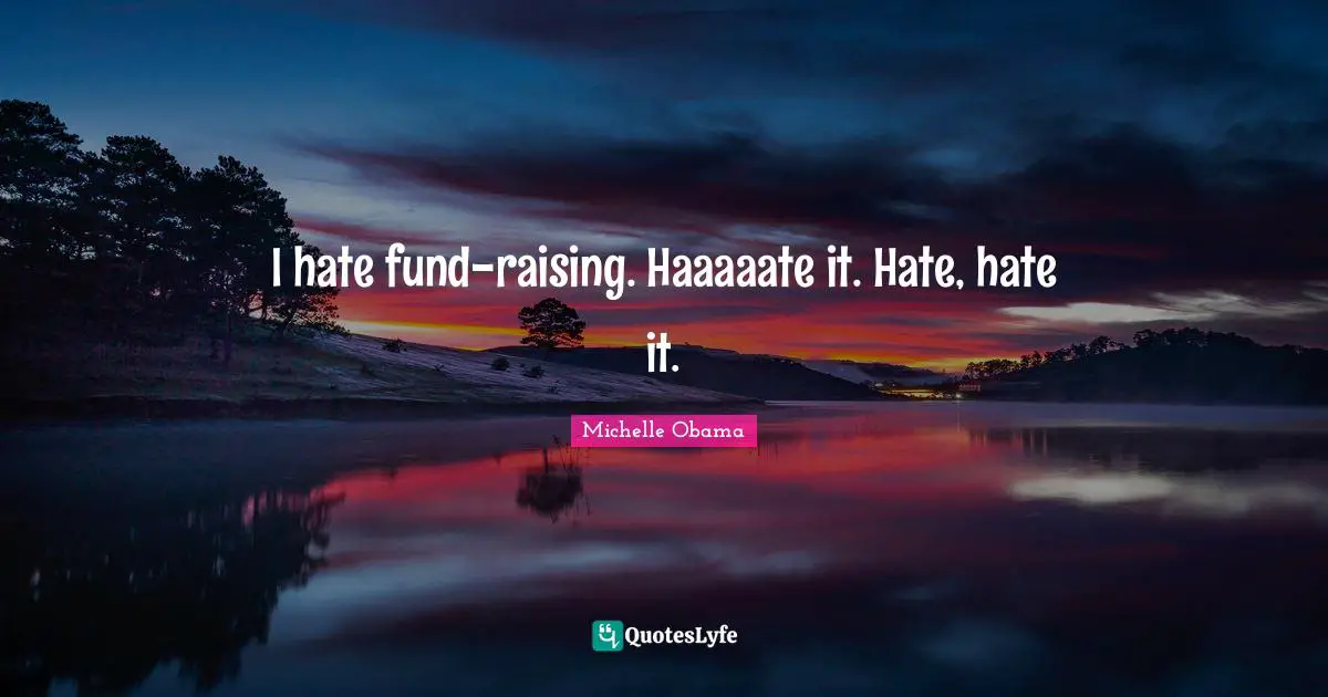 I hate fund-raising. Haaaaate it. Hate, hate it.