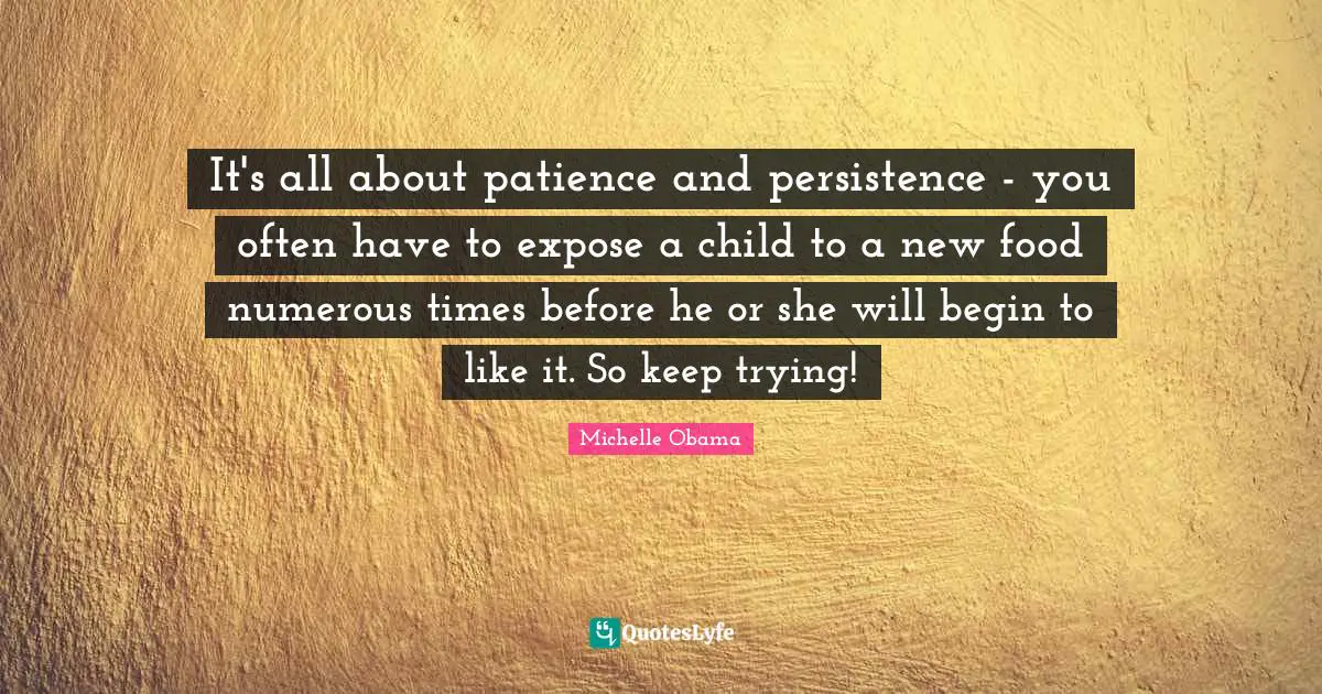 It's all about patience and persistence - you often have to expose a child to a new food numerous times before he or she will begin to like it. So keep trying!