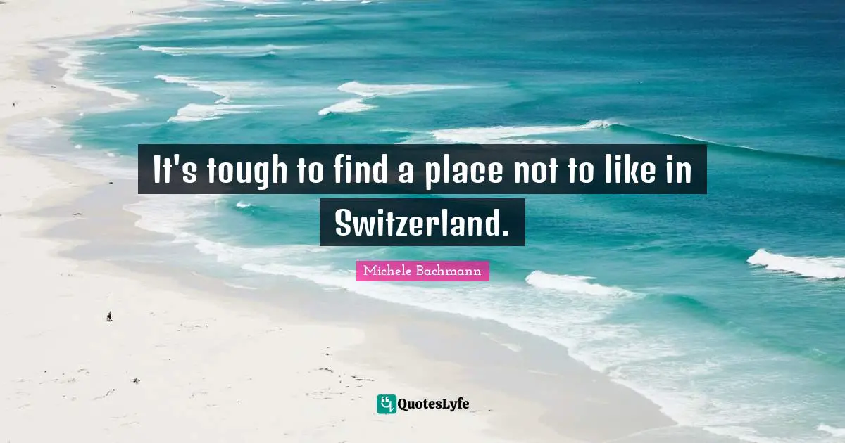 It's tough to find a place not to like in Switzerland.