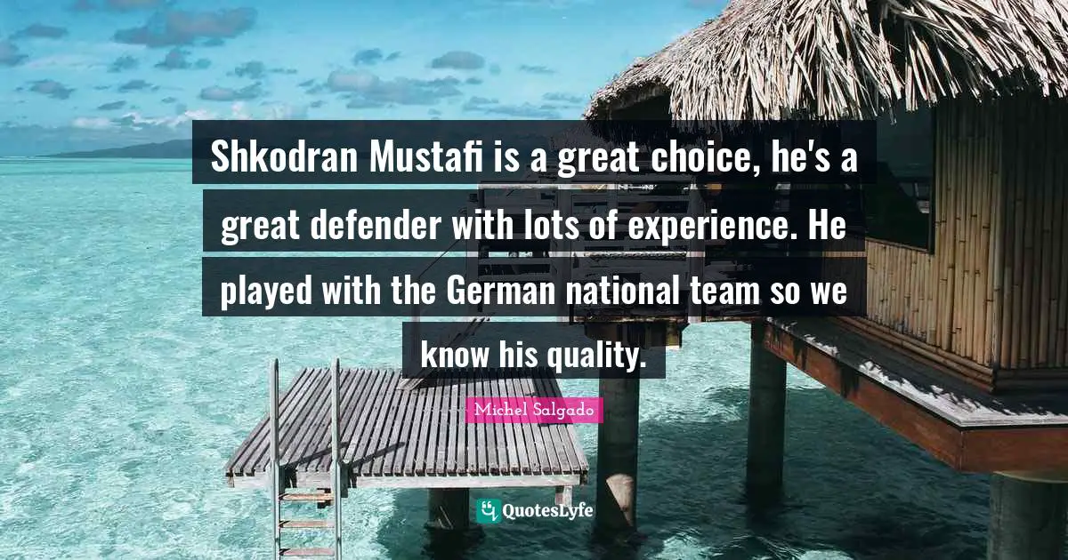 Shkodran Mustafi is a great choice, he's a great defender with lots of experience. He played with the German national team so we know his quality.