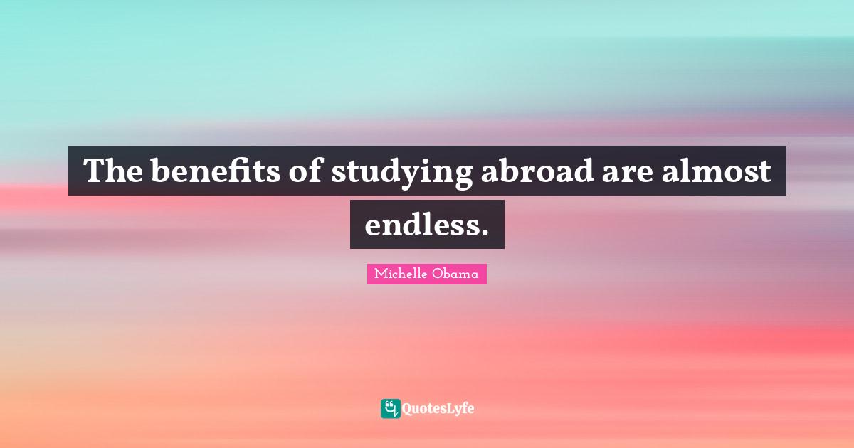 The benefits of studying abroad are almost endless.
