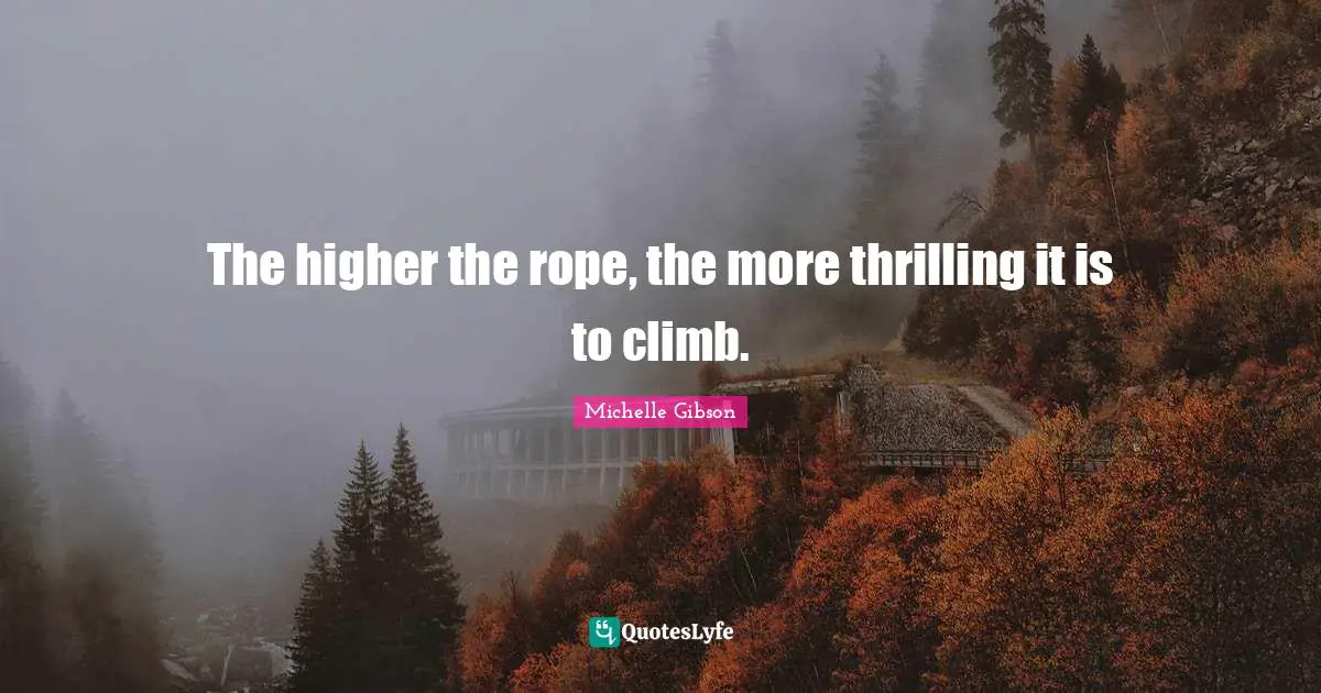 The higher the rope, the more thrilling it is to climb.