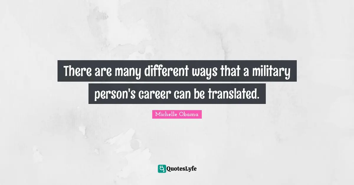There are many different ways that a military person's career can be translated.