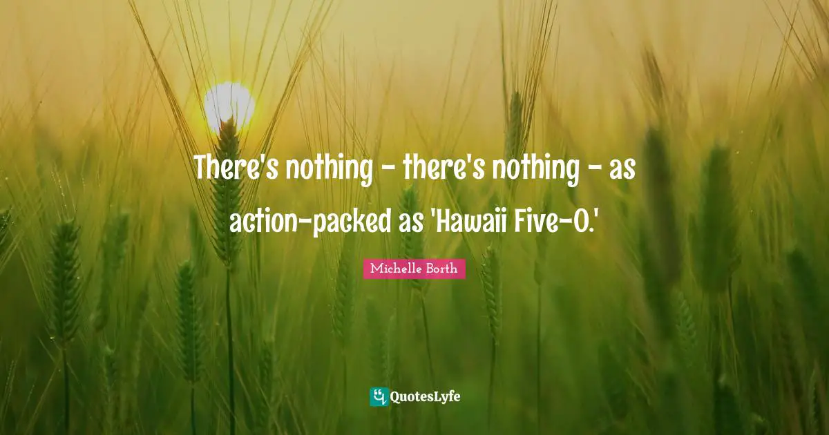 There's nothing - there's nothing - as action-packed as 'Hawaii Five-O.'